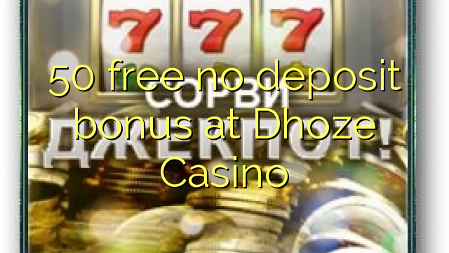 50 free no deposit bonus at Dhoze Casino