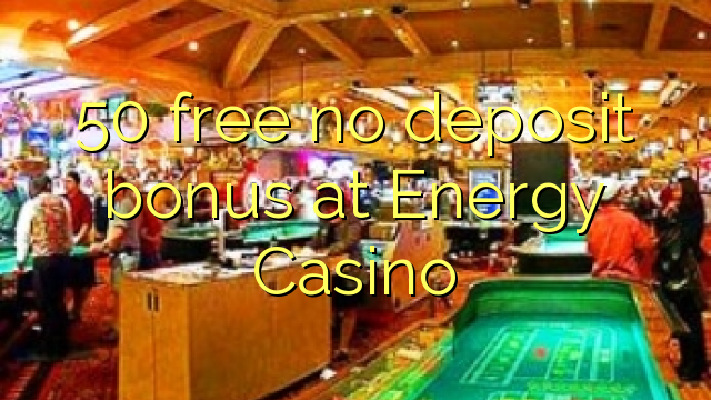 50 free no deposit bonus at Energy Casino