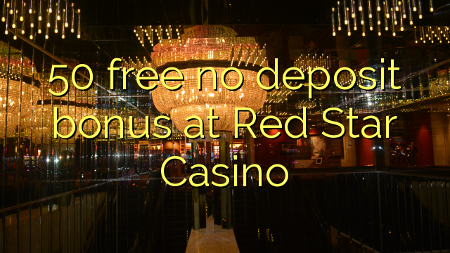 50 yantar da babu ajiya bonus a Red Star Casino