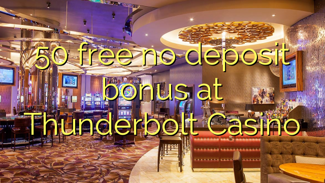 50 free no deposit bonus at Thunderbolt Casino