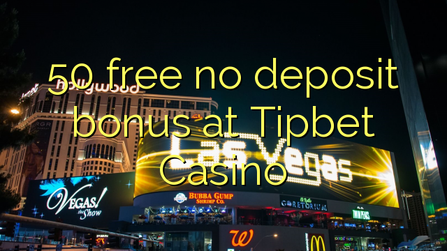 50 free no deposit bonus at Tipbet Casino