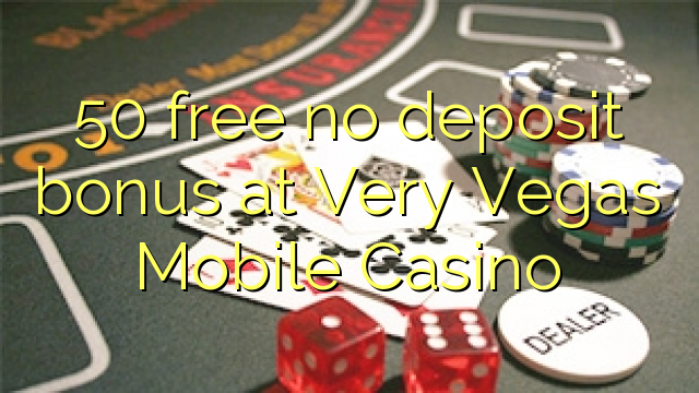 50 free no deposit bonus at Very Vegas Mobile Casino