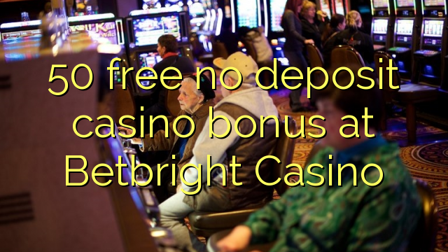 50 free no deposit casino bonus at Betbright Casino