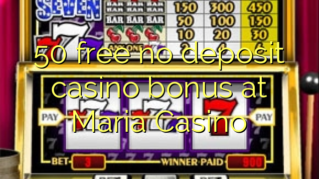 50 free no deposit casino bonus at Maria Casino