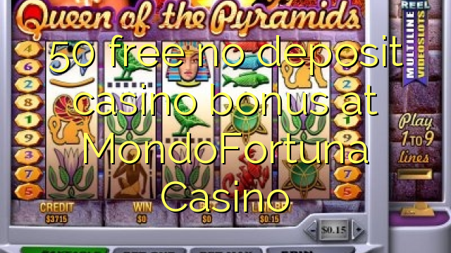 50 free no deposit casino bonus at MondoFortuna Casino