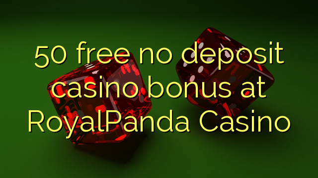 50 free no deposit casino bonus at RoyalPanda Casino