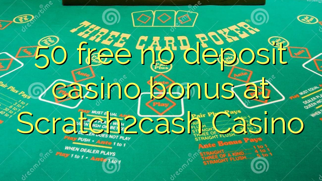 50 free no deposit casino bonus at Scratch2cash Casino