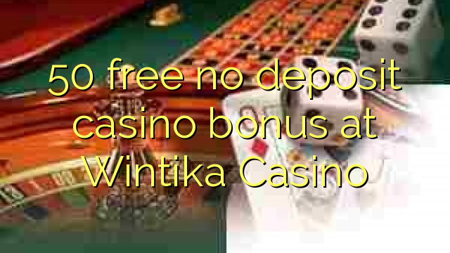 50 free no deposit casino bonus at Wintika Casino