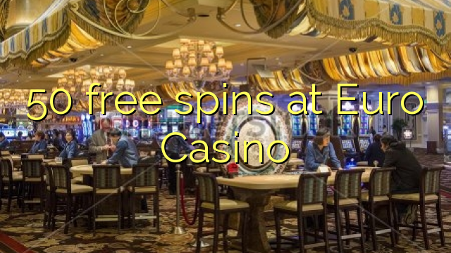 50 free spins at Euro Casino