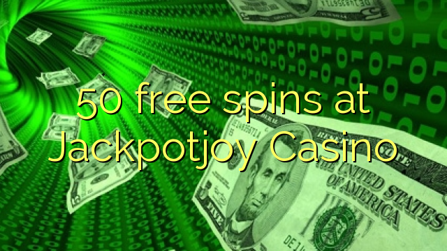 50 free spins at Jackpotjoy Casino 50 free spins at Jackpotjoy Casino