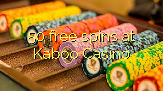 50 spins bébas dina Kaboo Kasino