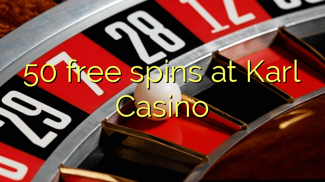 50 free spins at Karl Casino