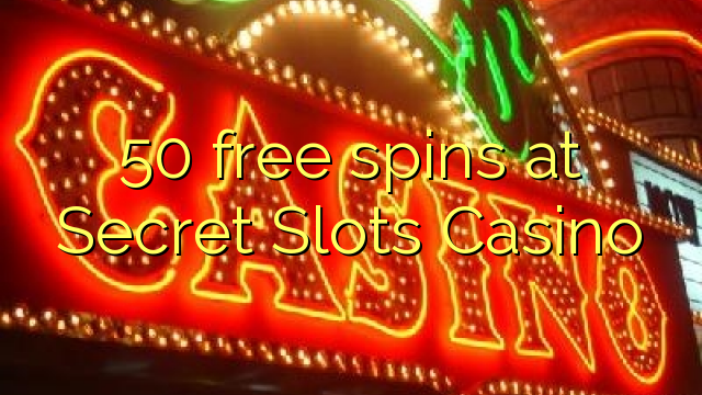 50 free spins at Secret Slots Casino