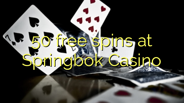 50 free spins at Springbok Casino