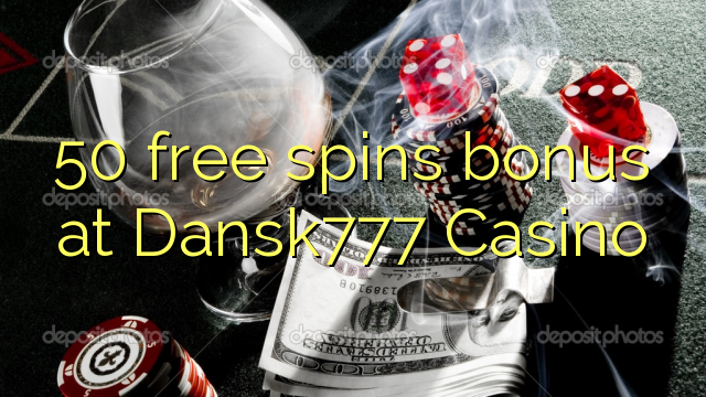 50 free spins bonus at Dansk777 Casino