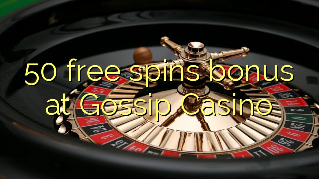 50 free spins bonus at Gossip Casino