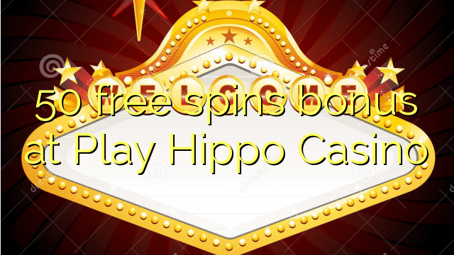 50 free spins bonus at Play Hippo Casino