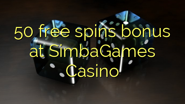 50自由はSimbaGamesカジノでボーナスを回転させます