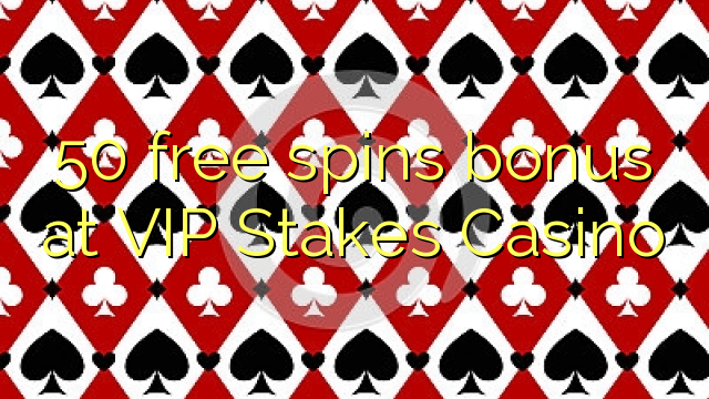 50 gratis spinn bonus på VIP Stakes Casino