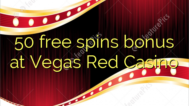 50 bébas spins bonus di Vegas Beureum Kasino