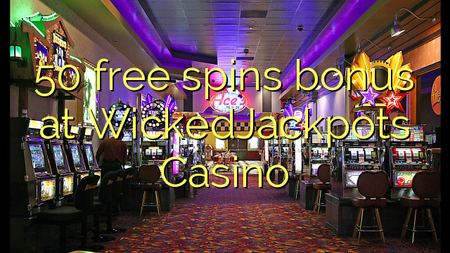 50 free spins bonus at WickedJackpots Casino