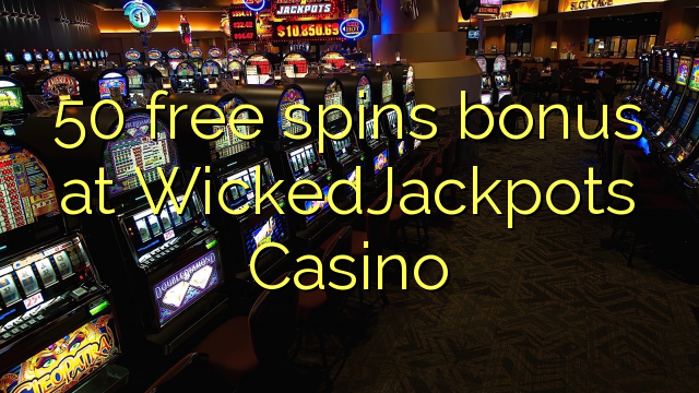 50 free spins bonus at WickedJackpots Casino