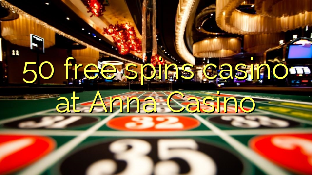 50 free spins casino at Anna Casino