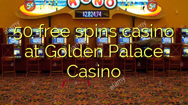 50 free spins casino at Golden Palace Casino