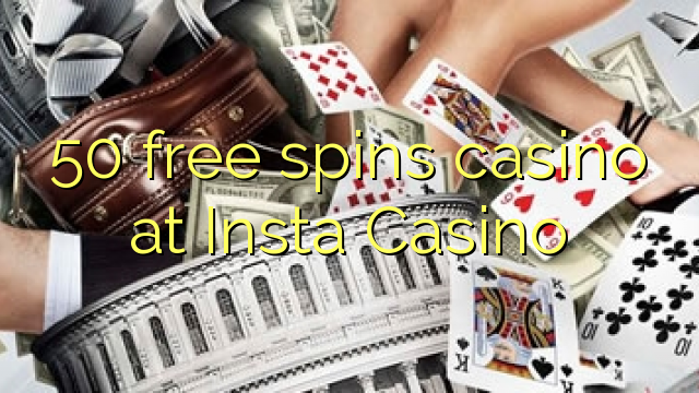Ang 50 free spins casino sa Insta Casino