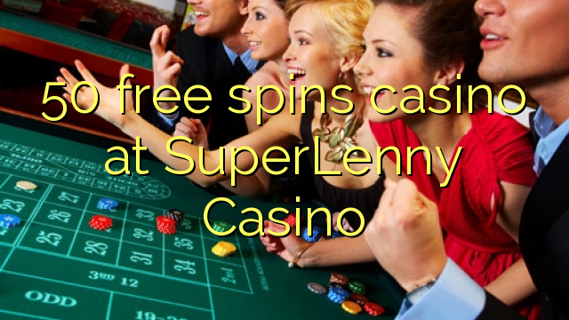 50 besplatno pokreće casino u SuperLenny Casinou