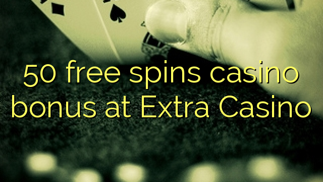 50 free spins casino bonus at Extra Casino