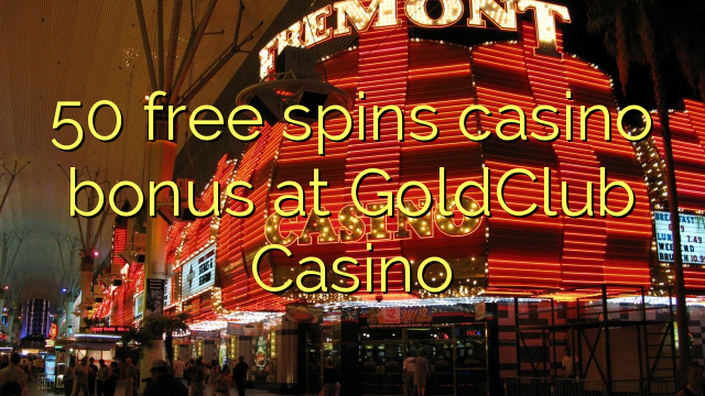 50 free spins casino bonus at GoldClub Casino