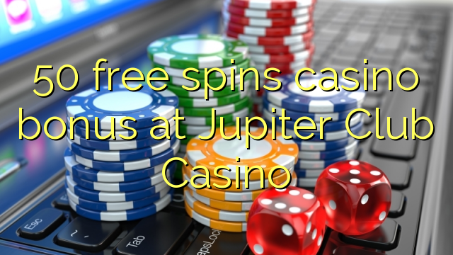 50 free spins casino bonus sa Jupiter Club Casino