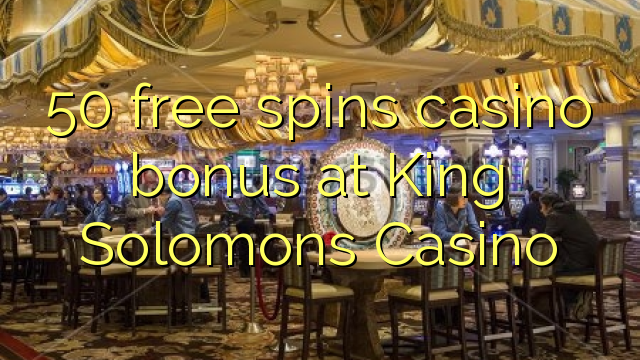 50 free spins casino bonus at King Solomons Casino