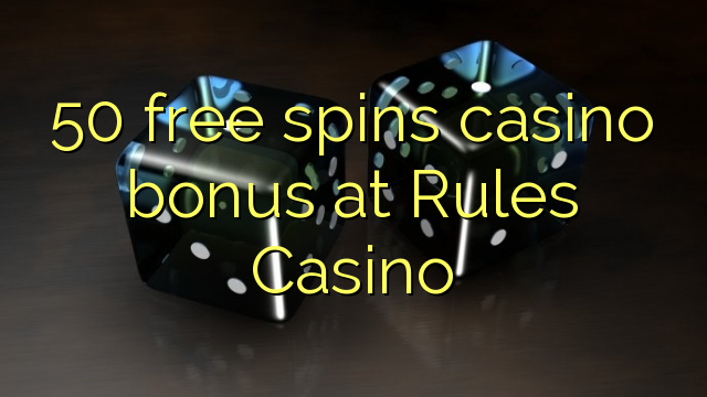 50 free spins casino bonus at Rules Casino