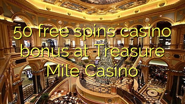 50 free spins casino bonus at Treasure Mile Casino