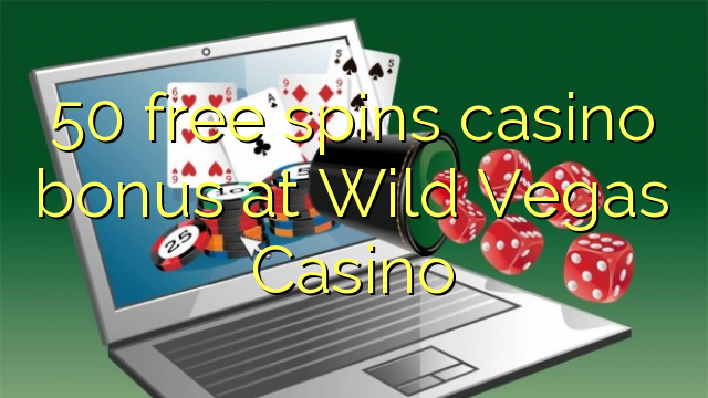 50 free spins casino bonus at Wild Vegas Casino