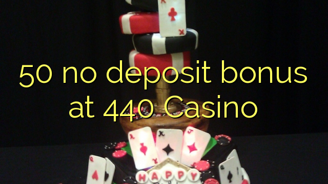 50 Casino 440 hech depozit bonus