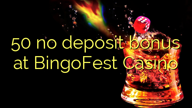 50 ingen insättningsbonus på BingoFest Casino