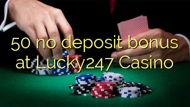 50 no deposit bonus at Lucky247 Casino