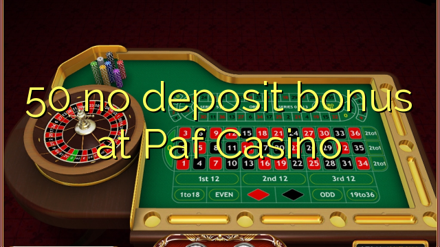 50 no deposit bonus at Paf Casino