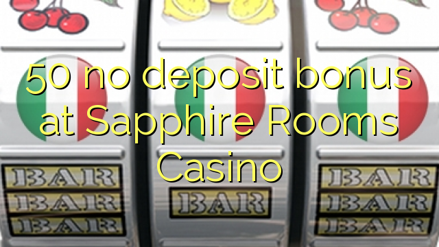 50 Sapphire комнат Casino эч кандай аманаты боюнча бонустук