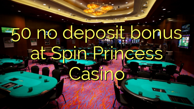 50 no deposit bonus at Spin Princess Casino