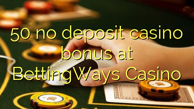 50 no deposit casino bonus at BettingWays Casino