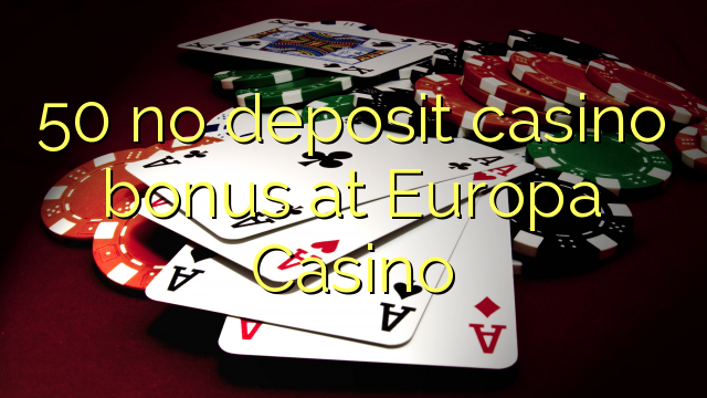 50 no deposit casino bonus at Europa Casino