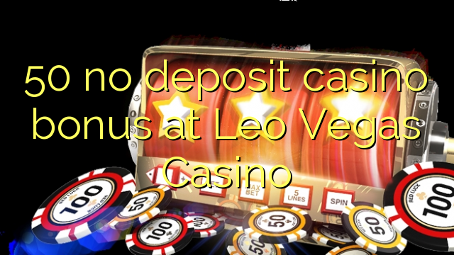50 ùn Bonus Casinò accontu à Leo Vegas Casino