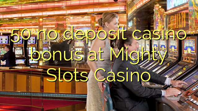 50 no deposit casino bonus at Mighty Slots Casino