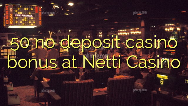 50 no deposit casino bonus at Netti  Casino