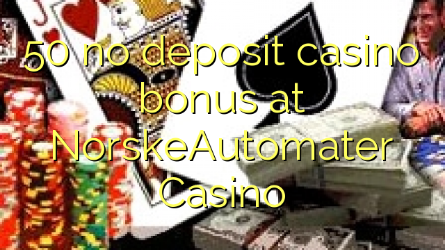 50 no deposit casino bonus at NorskeAutomater Casino