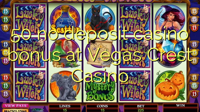 50 no deposit casino bonus at Vegas Crest Casino